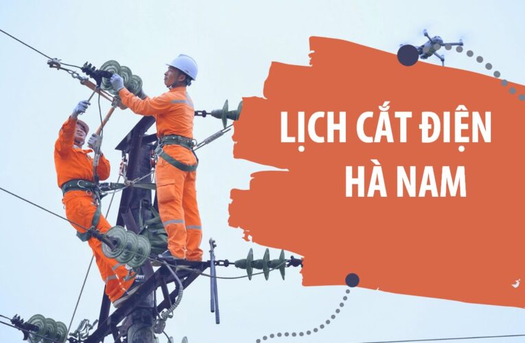 Lịch cúp điện Hà Nam hôm nay 05/8 – 9/8