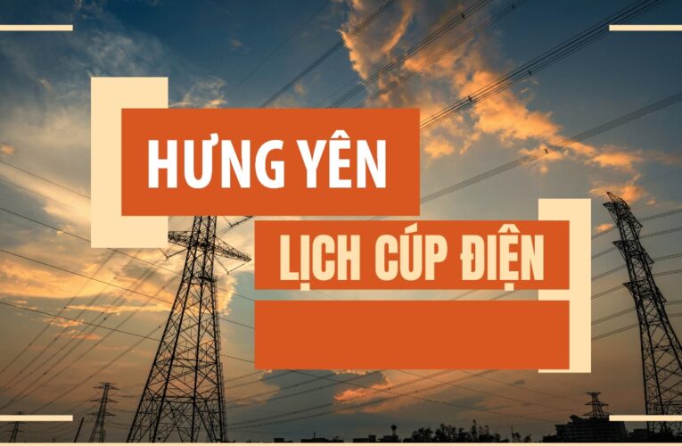 Lịch cắt điện Hưng Yên hôm nay 5/8 đến 9/8