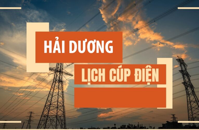 Tra cứu lịch cắt điện Hải Dương hôm nay Thứ 3 ngày 5/8/2025