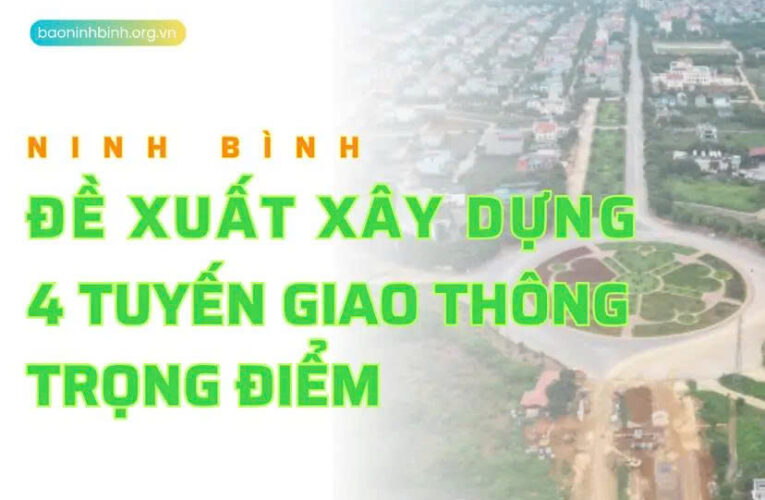 Ninh Bình đề xuất đầu tư 4 tuyến giao thông trọng điểm, tổng vốn gần 30.000 tỷ đồng